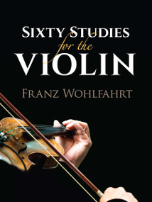 Sixty Studies for the Violin by Franz Wohlfahrt, 9780486827735