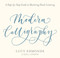 Modern Calligraphy (A Step-by-Step Guide to Mastering Hand-Lettering) by Lucy Edmonds, 9780486827582