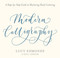 Modern Calligraphy (A Step-by-Step Guide to Mastering Hand-Lettering) by Lucy Edmonds, 9780486827582