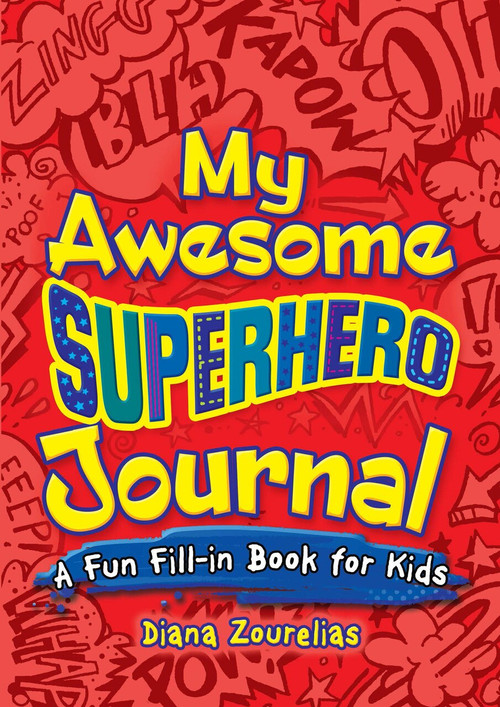 My Awesome Superhero Journal (A Fun Fill-in Book for Kids) by Diana Zourelias, 9780486824123