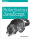 Refactoring JavaScript (Turning Bad Code Into Good Code) by Evan Burchard, 9781491964927
