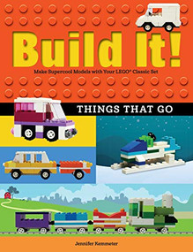 Build It! Things That Go (Make Supercool Models with Your Favorite LEGO® Parts) - 9781513260600 by Jennifer Kemmeter, 9781513260600