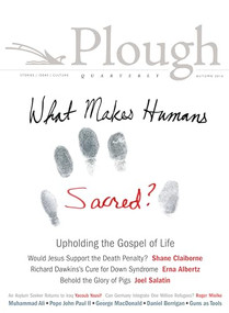 Plough Quarterly No. 10 (What Makes Humans Sacred?) by Shane Claiborne, Joel Salatin, John Dear, Erna Albertz, Ron Sider, 9780874868197