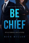 Be Chief (It's a Choice, Not a Title) - 9781628655278 by Rick Miller, 9781628655278