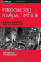 Introduction to Apache Flink (Stream Processing for Real Time and Beyond) by Ellen Friedman, Kostas Tzoumas, 9781491976586