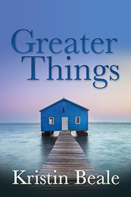 Greater Things by Kristin Beale, Chris Beale, 9781683503675
