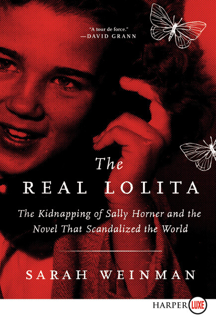 The Real Lolita (The Kidnapping of Sally Horner and the Novel that Scandalized the World) - 9780062861184 by Sarah Weinman, 9780062861184