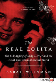 The Real Lolita (The Kidnapping of Sally Horner and the Novel that Scandalized the World) - 9780062861184 by Sarah Weinman, 9780062861184