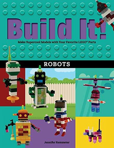 Build It! Robots (Make Supercool Models with Your Favorite LEGO® Parts) by Jennifer Kemmeter, 9781513260839