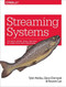 Streaming Systems (The What, Where, When, and How of Large-Scale Data Processing) by Tyler Akidau, Slava Chernyak, Reuven Lax, 9781491983874