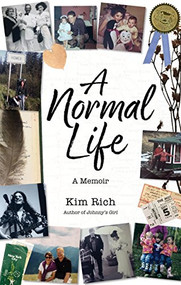 A Normal Life (A Memoir) by Kim Rich, 9781943328529