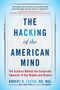 The Hacking of the American Mind (The Science Behind the Corporate Takeover of Our Bodies and Brains) - 9781101982945 by Robert H. Lustig, 9781101982945
