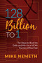 128 Billion to 1 (Ten Steps to Beat the Odds and Win Your NCAA Tourney Office Pool) by Mike Nemeth, 9781683506355