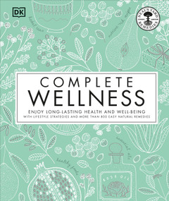 Complete Wellness (Enjoy long-lasting health and well-being with more than 800 natural remedies) by Neal's Yard Remedies, 9781465463920