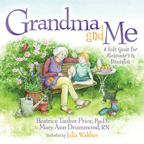 Grandma and Me (A Kid's Guide for Alzheimer's and Dementia) by Beatrice Tauber Prior, Psy.D., Mary Ann Drummond, RN, Julia Walther, 9781683507017