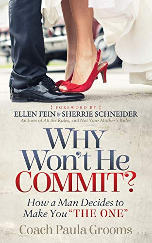 Why Won't He Commit? (How a Man Decides to Make You “The One”) by Coach Paula Grooms, 9781683508014