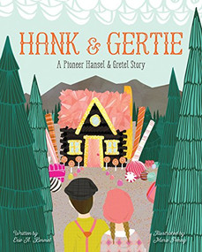 Hank and Gertie (A Pioneer Hansel and Gretel Story) by Eric A. Kimmel, Mara Penny, 9781513261225
