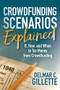 Crowdfunding Scenarios Explained (If, How, and When to Tax Money from Crowdfunding) by Delmar C. Gillette, 9781683508595