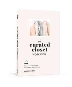 The Curated Closet Workbook (Discover Your Personal Style and Build Your Dream Wardrobe) by Anuschka Rees, 9780525575047