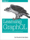 Learning GraphQL (Declarative Data Fetching for Modern Web Apps) by Eve Porcello, Alex Banks, 9781492030713