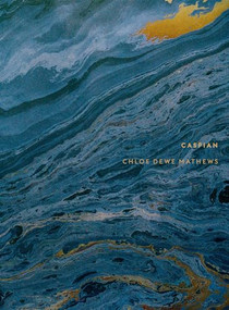 Chloe Dewe Mathews: Caspian: The Elements by Chloe Dewe Mathews, Morad Montazami, Morad Montazami, Sean O'Hagan, Arnold van Bruggen, 9781597114448
