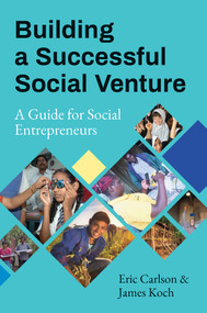 Building a Successful Social Venture (A Guide for Social Entrepreneurs) by Eric Carlson, James Koch, 9781523095940