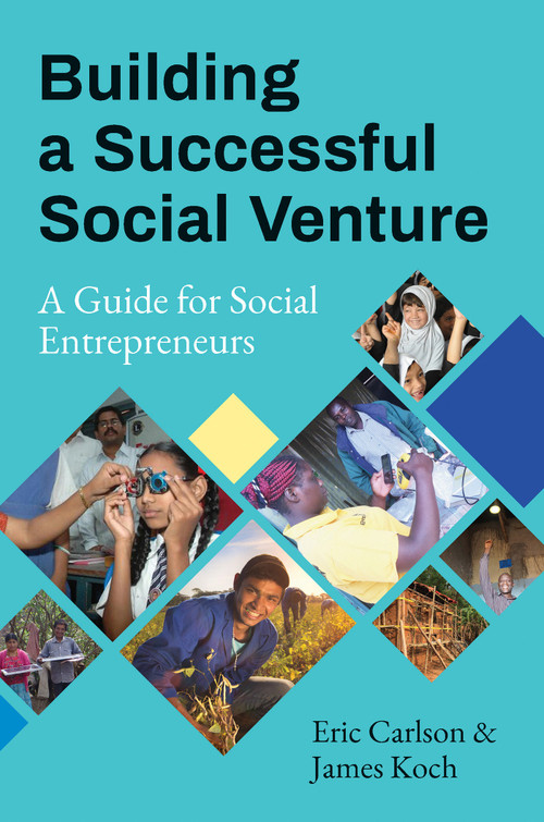 Building a Successful Social Venture (A Guide for Social Entrepreneurs) by Eric Carlson, James Koch, 9781523095940