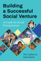 Building a Successful Social Venture (A Guide for Social Entrepreneurs) by Eric Carlson, James Koch, 9781523095940