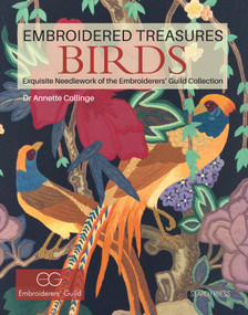 Embroidered Treasures: Birds (Exquisite Needlework of The Embroiderers' Guild Collection) by Dr. Annette Collinge, 9781782211327