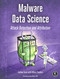 Malware Data Science (Attack Detection and Attribution) by Joshua Saxe, Hillary Sanders, 9781593278595