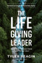The Life-Giving Leader (Learning to Lead from Your Truest Self) by Tyler Reagin, Craig Groeschel, Andy Stanley, 9780735290945