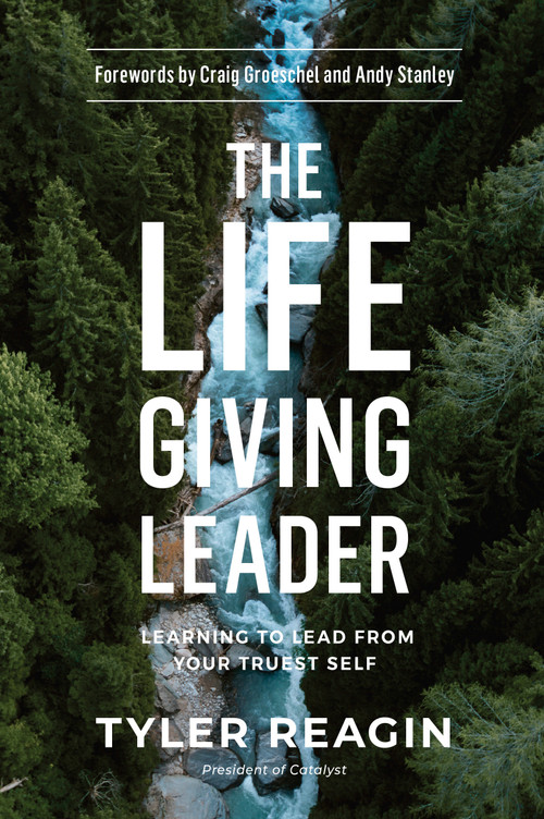 The Life-Giving Leader (Learning to Lead from Your Truest Self) by Tyler Reagin, Craig Groeschel, Andy Stanley, 9780735290945