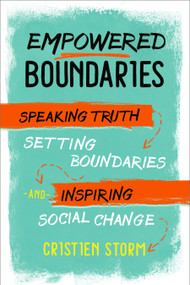 Empowered Boundaries (Speaking Truth, Setting Boundaries, and Inspiring Social Change) by Cristien Storm, 9781623172749
