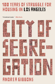 City of Segregation (LBE) (One Hundred Years of Struggle for Housing in Los Angeles) by Andrea Gibbons, 9781786634993