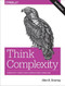 Think Complexity (Complexity Science and Computational Modeling) by Allen Downey, 9781492040200