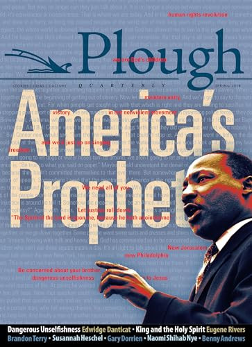 Plough Quarterly No. 16 - America's Prophet by Edwidge Danticat, Susannah Heschel, Eugene F. Rivers III, Brandon M. Terry, Gary Dorrien, 9780874867862