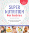 Super Nutrition for Babies, Revised Edition (The Best Way to Nourish Your Baby from Birth to 24 Months) by Katherine Erlich, Kelly Genzlinger, 9781592338405