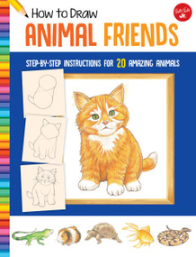 How to Draw Animal Friends (Step-by-step instructions for 20 amazing animals) by Peter Mueller, Walter Foster Jr. Creative Team, 9781633227507