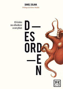 Desorden (El éxito no obedece a un plan) by Daniel Solana, 9788483562246