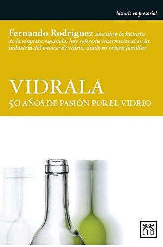 Vidrala (50 años de pasión por el vidrio) by Fernando Rodríguez, 9788483566664