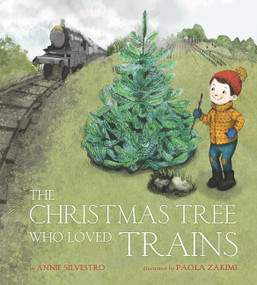 The Christmas Tree Who Loved Trains (A Christmas Holiday Book for Kids) by Annie Silvestro, Paola Zakimi, 9780062561688