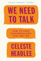 We Need to Talk (How to Have Conversations That Matter) - 9780062669018 by Celeste Headlee, 9780062669018