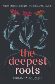 The Deepest Roots by Miranda Asebedo, 9780062747075