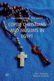 Coptic Christians and Muslims in Egypt (Two Communities, One Nation) by Fikry F. Andrawes, Alison Orr-Andrawes, 9789774168703