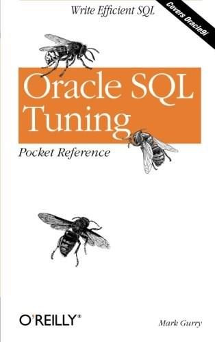 Oracle SQL Tuning Pocket Reference (Write Efficient SQL) by Mark Gurry, 9780596002688