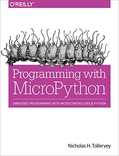 Programming with MicroPython (Embedded Programming with Microcontrollers and Python) by Nicholas H. Tollervey, 9781491972731