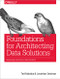 Foundations for Architecting Data Solutions (Managing Successful Data Projects) by Ted Malaska, Jonathan Seidman, 9781492038740