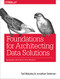 Foundations for Architecting Data Solutions (Managing Successful Data Projects) by Ted Malaska, Jonathan Seidman, 9781492038740