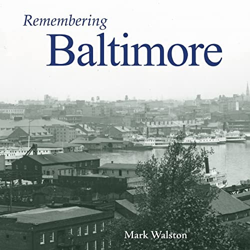 Remembering Baltimore - 9781683368090 by Mark Walston, 9781683368090