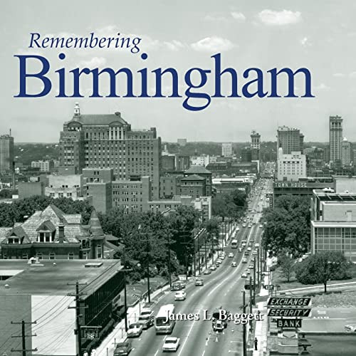 Remembering Birmingham - 9781683368113 by James L. Baggett, 9781683368113